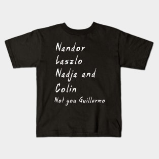 Nandor Laszlo Nadja And Colin Not You Guillermo Kids T-Shirt